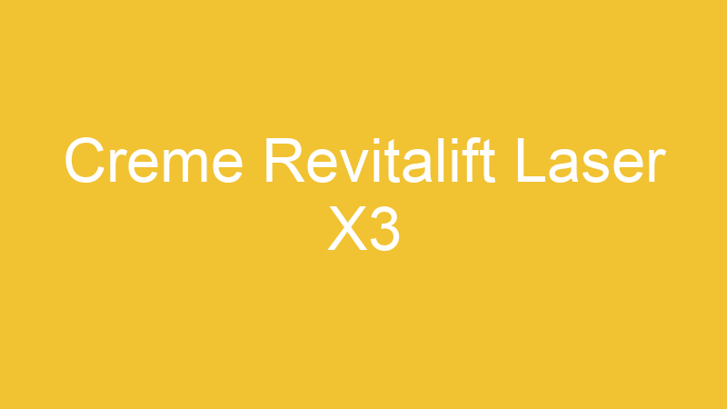 Creme Revitalift Laser X3
