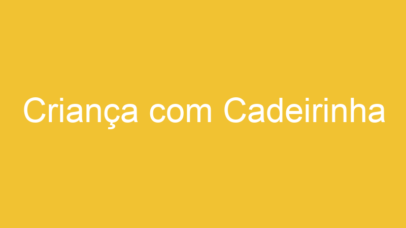 Criança com Cadeirinha