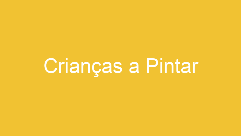 Crianças a Pintar | Tenho Tudo Sobre Crianças a Pintar | Tenho Tudo Sobre