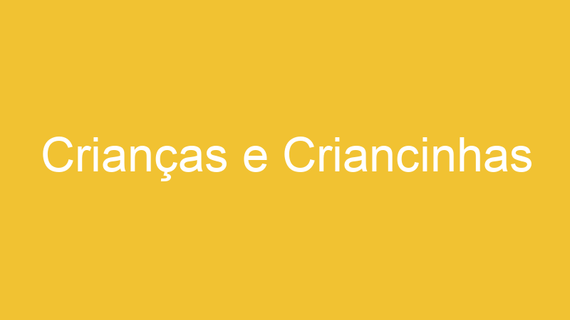 Crianças e Criancinhas
