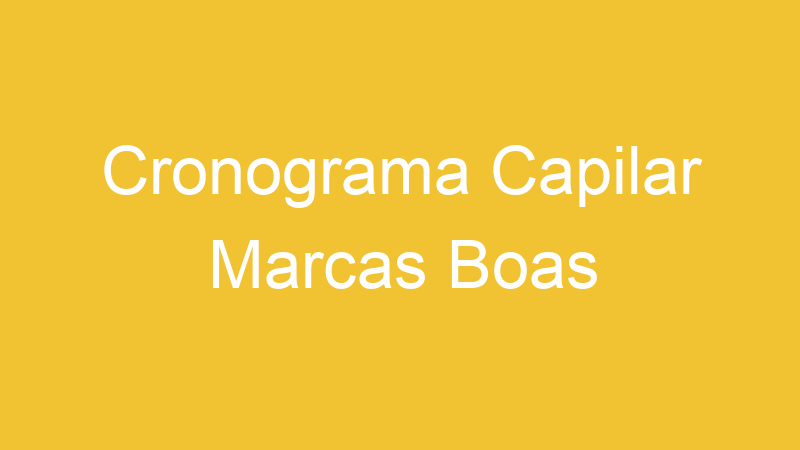 Cronograma Capilar Marcas Boas | Tenho Tudo Sobre Cronograma Capilar Marcas Boas | Tenho Tudo Sobre