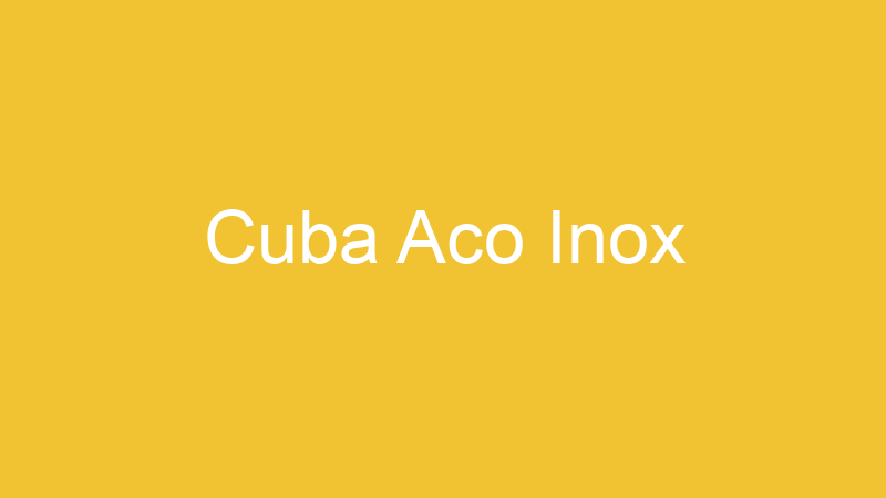 Cuba Aco Inox