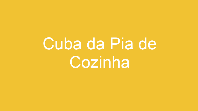 Cuba da Pia de Cozinha
