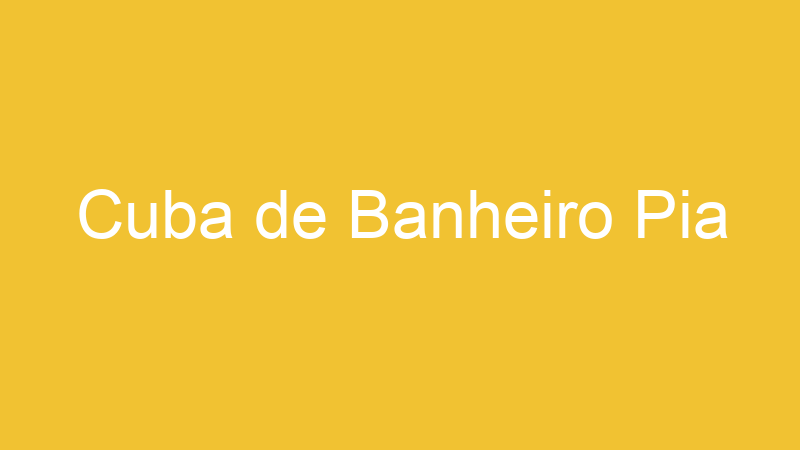 Cuba de Banheiro Pia
