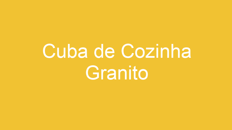 Cuba de Cozinha Granito
