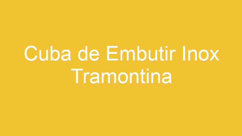 Cuba de Embutir Inox Tramontina