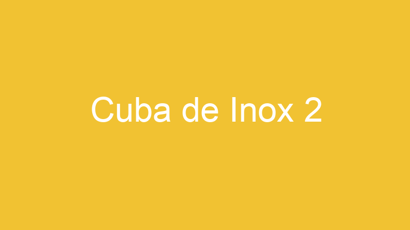 Cuba de Inox 2 | Tenho Tudo Sobre Cuba de Inox 2 | Tenho Tudo Sobre