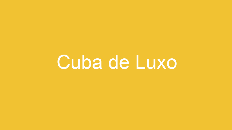 Cuba de Luxo