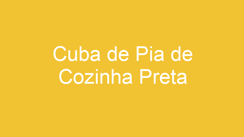Cuba de Pia de Cozinha Preta