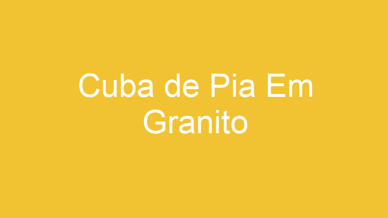 Cuba de Pia Em Granito