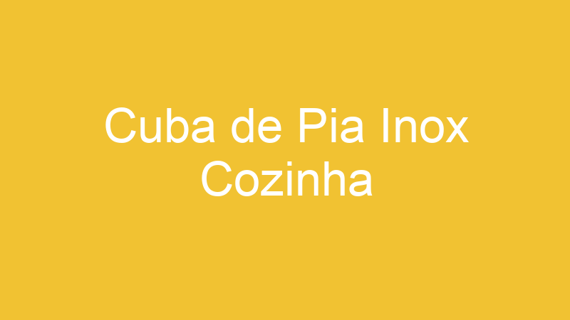 Cuba de Pia Inox Cozinha