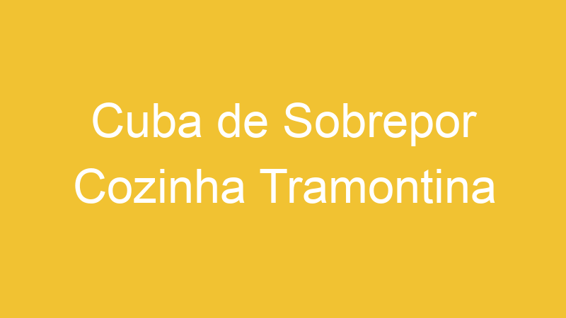 Cuba de Sobrepor Cozinha Tramontina