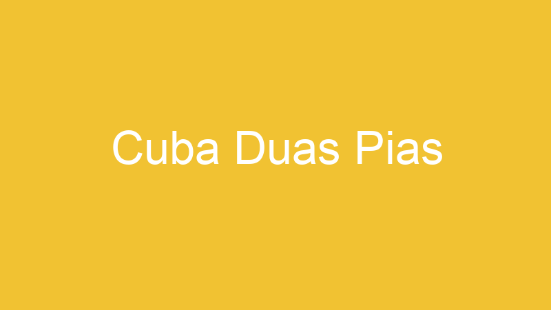 Cuba Duas Pias