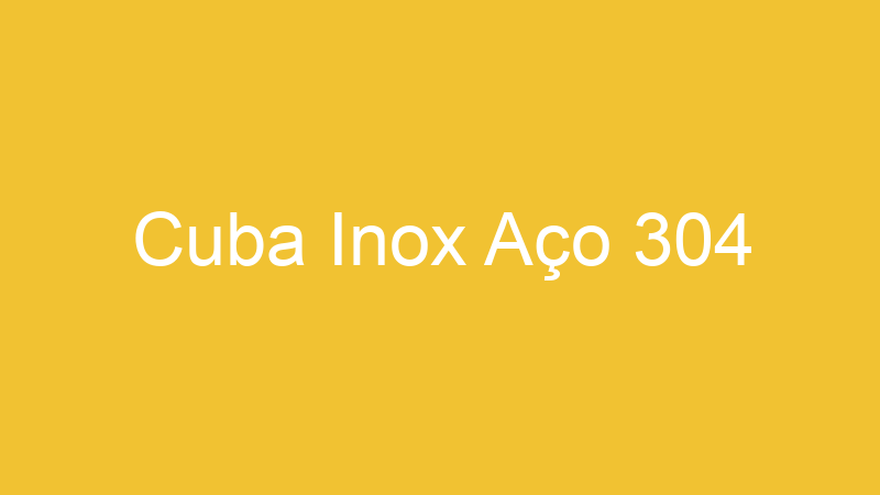 Cuba Inox Aço 304