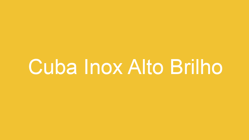 Cuba Inox Alto Brilho