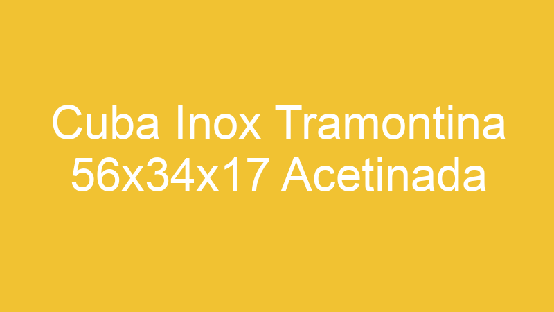 Cuba Inox Tramontina 56x34x17 Acetinada
