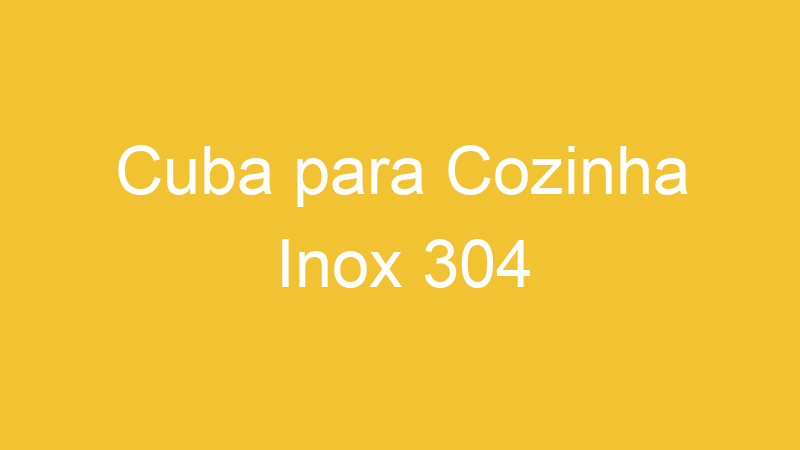 Cuba para Cozinha Inox 304