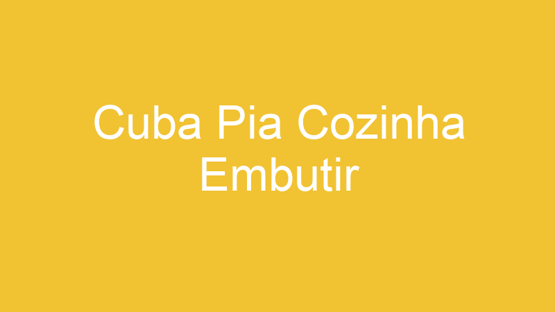 Cuba Pia Cozinha Embutir