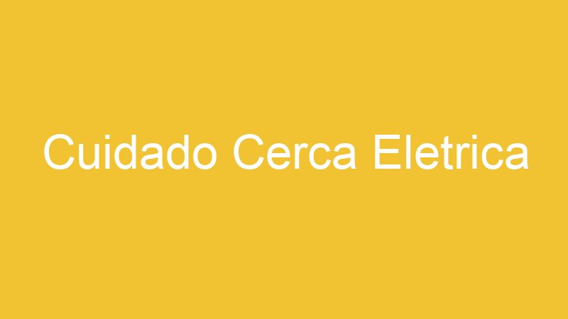 Cuidado Cerca Eletrica