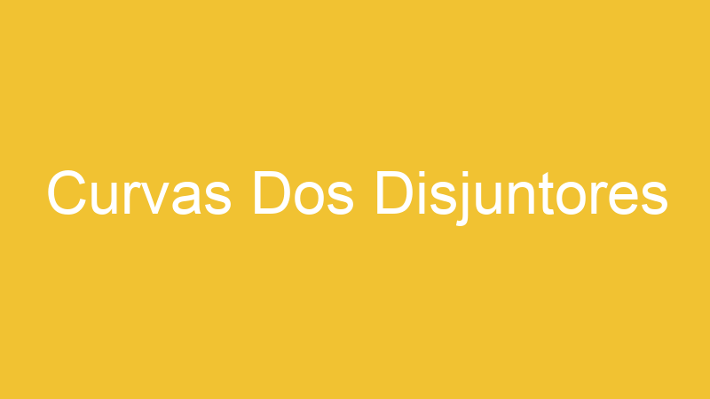 Curvas Dos Disjuntores