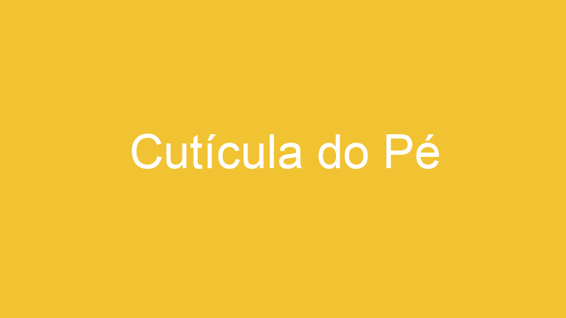 Cutícula do Pé