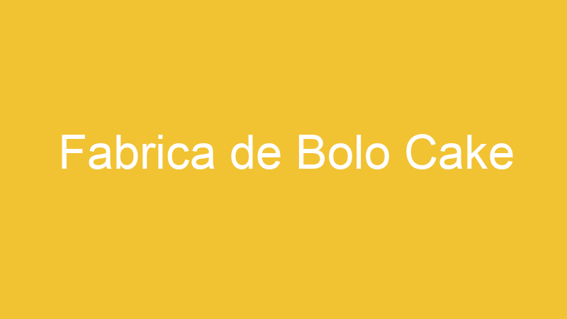 Fabrica de Bolo Cake