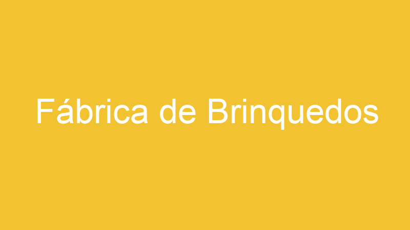 Fábrica de Brinquedos | Tenho Tudo Sobre Fábrica de Brinquedos | Tenho Tudo Sobre