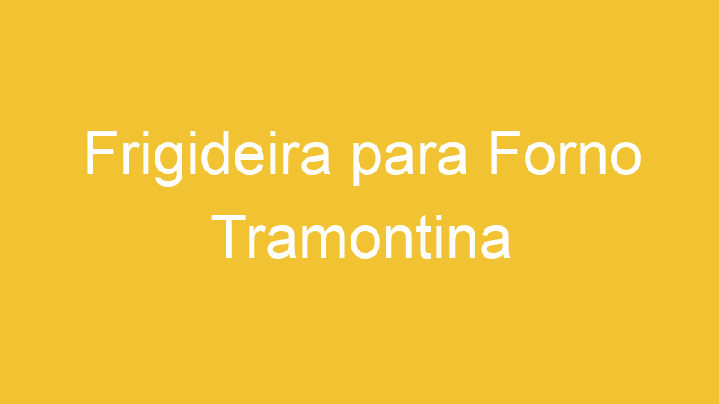 Frigideira para Forno Tramontina