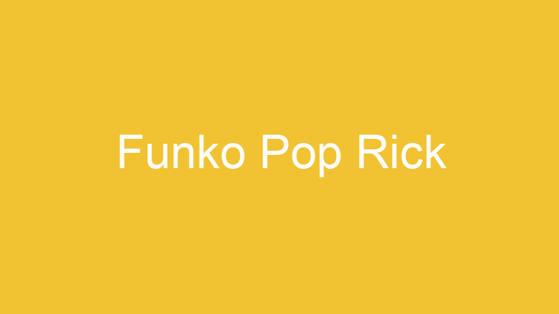 Funko Pop Rick | Tenho Tudo Sobre Funko Pop Rick | Tenho Tudo Sobre