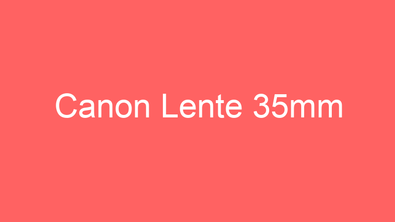 Canon Lente 35mm