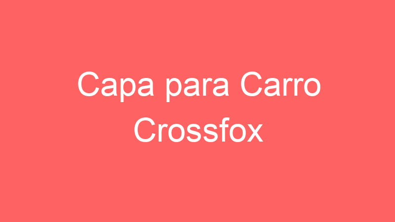Capa para Carro Crossfox