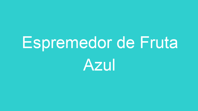 Espremedor de Fruta Azul | Tenho Tudo Sobre Espremedor de Fruta Azul | Tenho Tudo Sobre