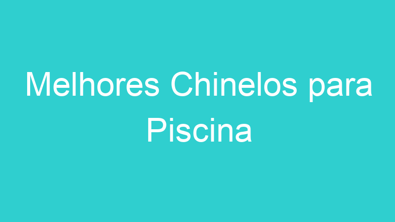 Melhores Chinelos para Piscina