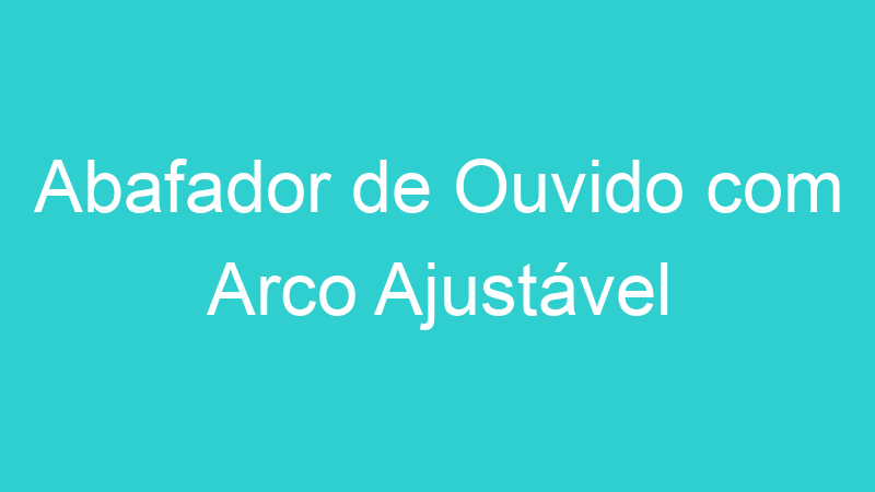 Abafador de Ouvido com Arco Ajustável