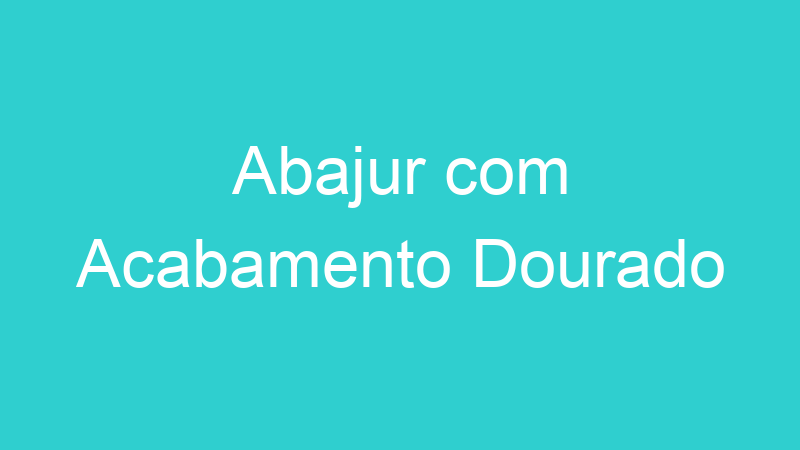 Abajur com Acabamento Dourado