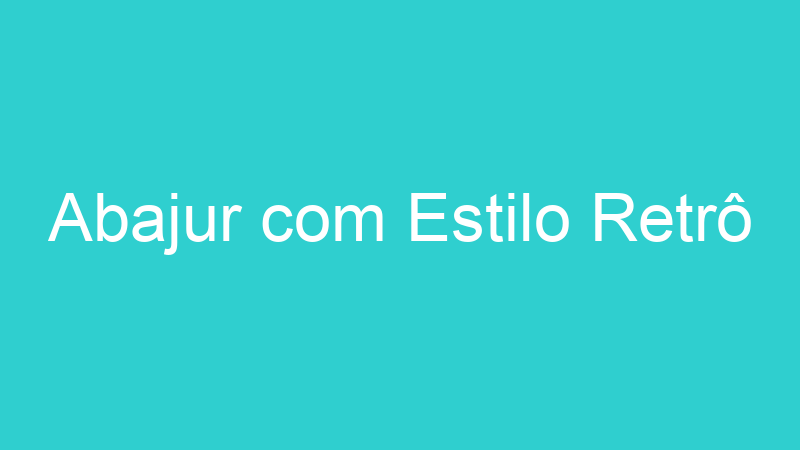 Abajur com Estilo Retrô
