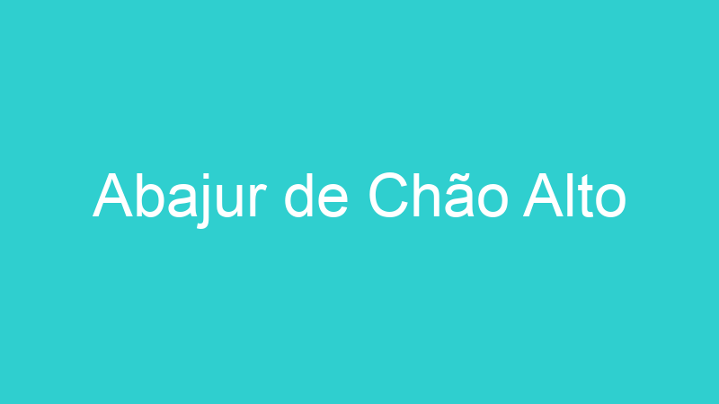 Abajur de Chão Alto
