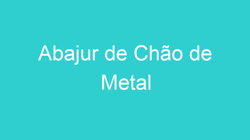Abajur de Chão de Metal