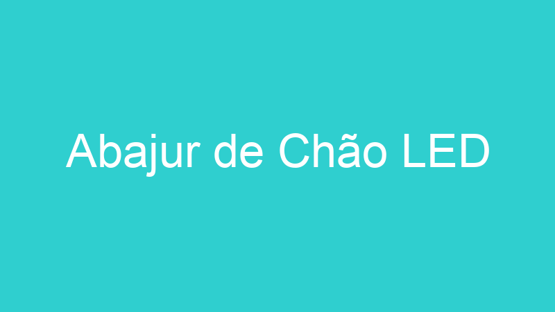Abajur de Chão LED