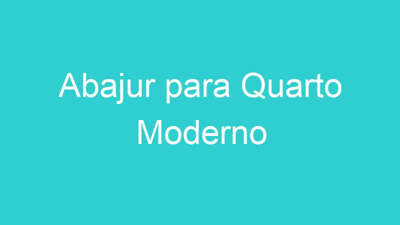 Abajur para Quarto Moderno