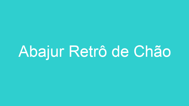Abajur Retrô de Chão