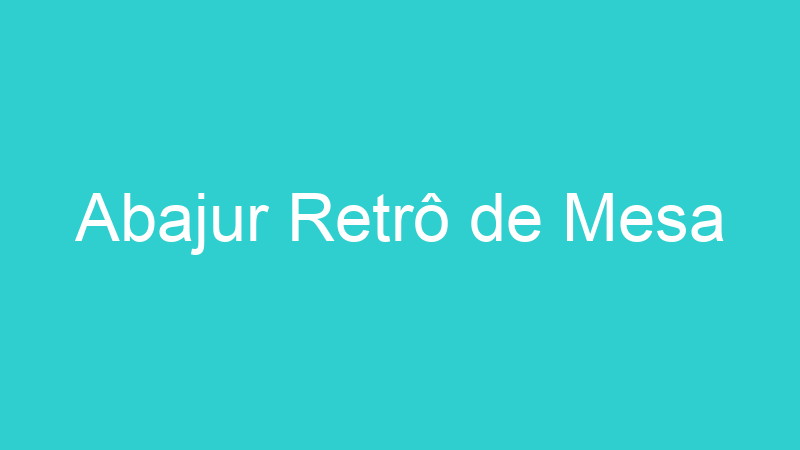 Abajur Retrô de Mesa