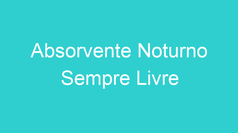 Absorvente Noturno Sempre Livre