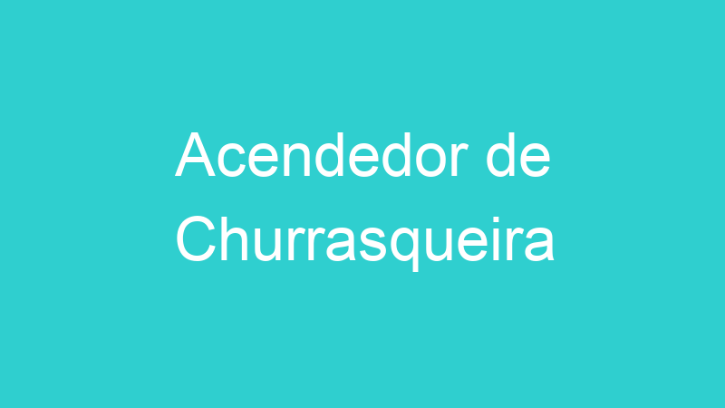 Acendedor de Churrasqueira