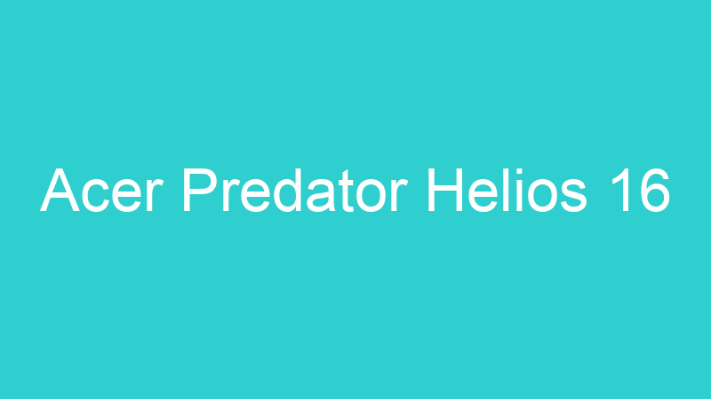 Acer Predator Helios 16