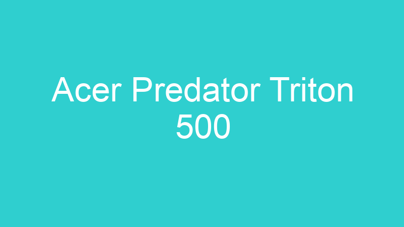 Acer Predator Triton 500