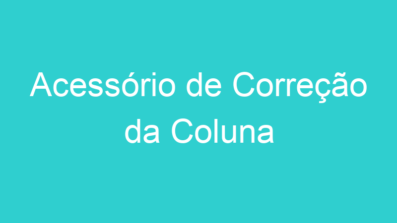 Acessório de Correção da Coluna