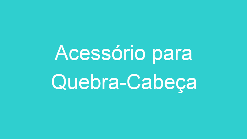 Acessório para Quebra-Cabeça
