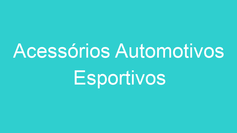 Acessórios Automotivos Esportivos