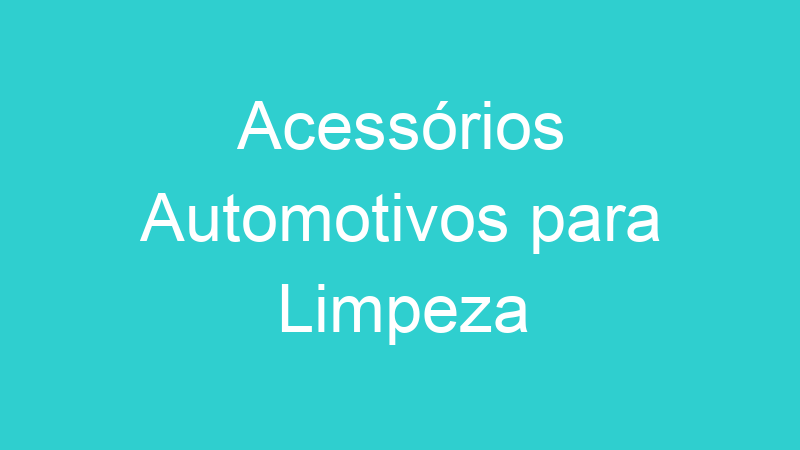 Acessórios Automotivos para Limpeza